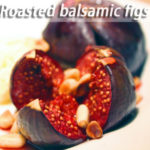 Roast figs with balsamic vinegar and pine nuts