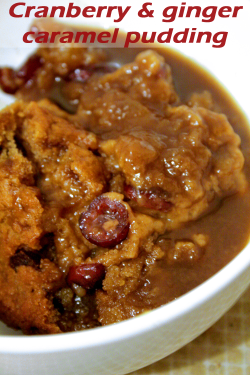 Cranberry ginger caramel pudding